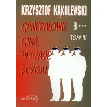 Genera�owie gin� w czasie pokoju tom 3