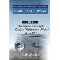 Komandor Kanafoyski i Oddzia� Wydzielony "Wis�a" w 1939 r.