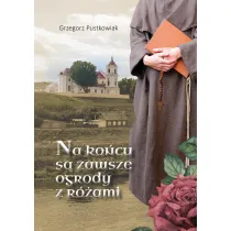 Na ko�cu s� zawsze ogrody z r�ami