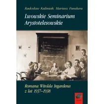 Lwowskie Seminarium Arystotelesowskie Romana Witolda Ingardena z lat 1937&ndash;1938