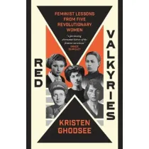 Red Valkyries. Feminist Lessons From Five Revolutionary Women