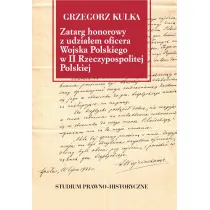 Zatarg honorowy z udzia�em oficera Wojska Polskiego w II Rzeczypospolitej Polskiej. Studium prawno-historyczne