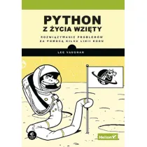Python z �ycia wzi�ty. Rozwi�zywanie problem�w za pomoc� kilku linii kodu