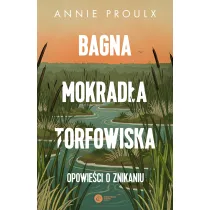Bagna, mokrad�a, torfowiska. Opowie�ci o znikaniu
