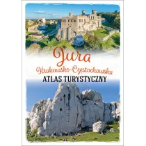Jura Krakowsko-Czstochowska. Atlas turystyczny