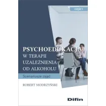 Psychoedukacja w terapii uzale�nienia od alkoholu. Scenariusze zaj��. Cz�� 1