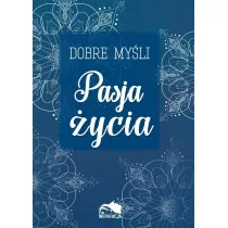 Dobre my�li. Pasja �ycia