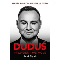 Dudu�. Prezydent we mgle