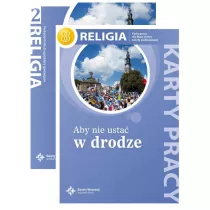 Aby nie usta w drodze 8. Podrcznik i karty pracy do religii dla klasy 8 szkoy podstawowej
