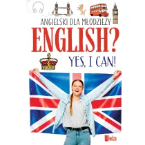 English? Yes, I can! Angielski dla m�odzie�y