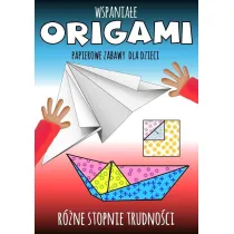 Wspaniae origami. Papierowe zabawy dla dzieci