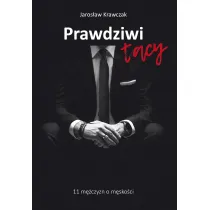 Prawdziwi tacy. 11 m�czyzn o m�sko�ci