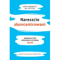 Nareszcie skoncentrowani innowacyjny program leczenia adhd