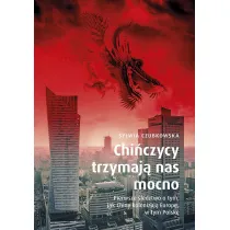 Chi�czycy trzymaj� nas mocno. Pierwsze �ledztwo o tym, jak Chiny kolonizuj� Europ�, w tym Polsk�. Wydanie specjalne