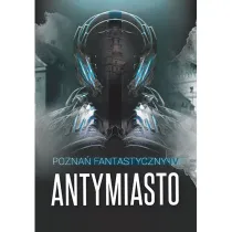 Pozna� Fantastyczny ANTYMIASTO