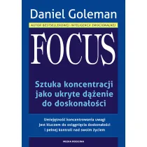 Focus. Sztuka koncentracji jako ukryte d��enie do doskona�o�ci