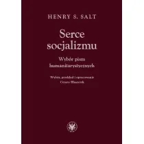 Serce socjalizmu. Wyb�r pism humanitarystycznych