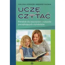 Ucz� czyta�. Poradnik dla nauczycieli i rodzic�w pocz�tkuj�cych czytelnik�w