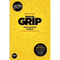 Metoda GRIP. Jak pracowa� m�drze (i uchwyci� to, co najwa�niejsze)