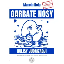 Garbate nosy. Kulisy judaizacji