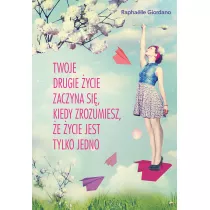 Twoje drugie ycie zaczyna si kiedy zrozumiesz e ycie masz tylko jedno
