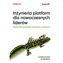 In�ynieria platform dla nowoczesnych lider�w. Skuteczne zarz�dzanie systemami i zespo�ami