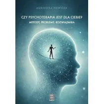 Czy psychoterapia jest dla Ciebie? Metody, problemy, rozwi�zania