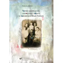 Portret dziewczynki, dziewczyny i kobiety w powie�ciach Marii Kr�ger