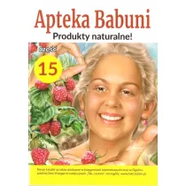 Produkty naturalne! Apteka Babuni. Tom 15