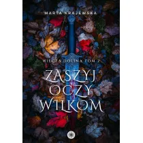 Zaszyj oczy wilkom. Wilcza dolina. Tom 2