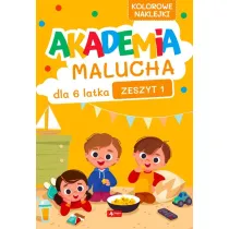 Akademia malucha dla 6-latka. Zeszyt 1