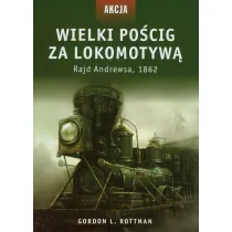 Wielki po�cig za lokomotyw�. Rajd Andrewsa, 1862