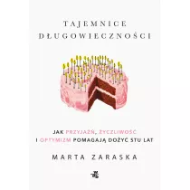 Tajemnice dugowiecznoci. Jak przyja, yczliwo i optymizm pomagaj doy stu lat
