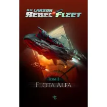 Flota Alfa. Rebel Fleet. Tom 3