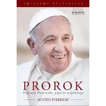 Prorok. Biografia Franciszka, papie�a radykalnego