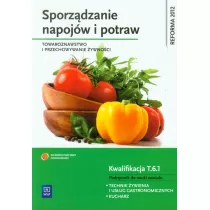 Sporzdzanie napojw i potraw. Towaroznawstwo i przechowywanie ywnoci. Podrcznik do nauki zawodu technik ywienia i usug gastronomicznych. Szkoy ponadgimnazjalne