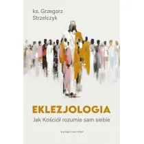 Eklezjologia. Jak Ko�ci� rozumie sam siebie