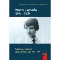 Izydora D�mbska (1904-1983). Najlepsza z dobrych. Cz�� pierwsza: lata 1904-1945