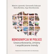 Konsumpcja w Polsce. Uwarunkowania, zmiany i wsp�czesne trendy
