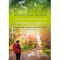 R�norodne �cie�ki zmian poznawczych w starszym wieku. Czynniki motywacyjne i kontekstowe