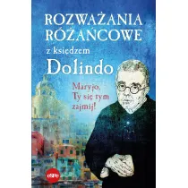 Rozwa�ania r�a�cowe z ksi�dzem Dolindo. Maryjo, Ty si� tym zajmij!