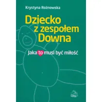 Dziecko z zespo�em Downa. Jaka to musi by� mi�o��