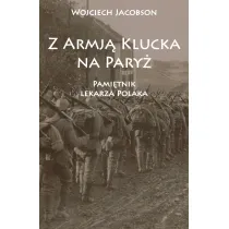 Z Armj� Klucka na Pary�. Pami�tnik lekarza Polaka