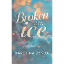 Broken ice. Seria Fire & ice. Tom 2