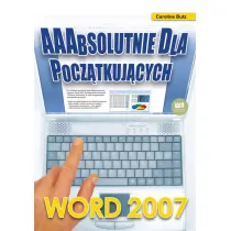 Word 2007. AAAbsolutnie dla pocz�tkuj�cych