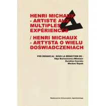 Henri Michaux - artiste aux multiples experiences / Henri Michaux - artysta o wielu do�wiadczeniach