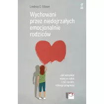 Wychowani przez niedojrzaych emocjonalnie rodzicw