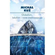 Globalizm, lokalizm i nowe �redniowiecze