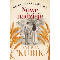 Nowe nadzieje. Osadnicy na �u�awach. Tom 2