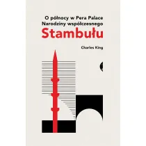 O p�nocy w Pera Palace. Narodziny wsp�czesnego Stambu�u